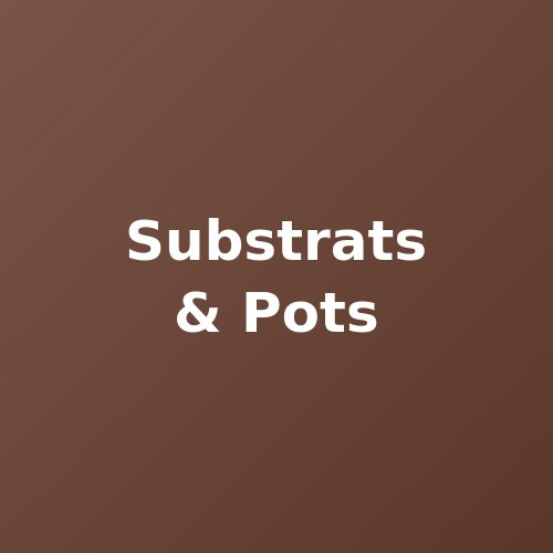 Substrats & Pots